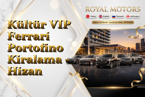 Kültür VIP Ferrari Portofino Kiralama - Hizan
