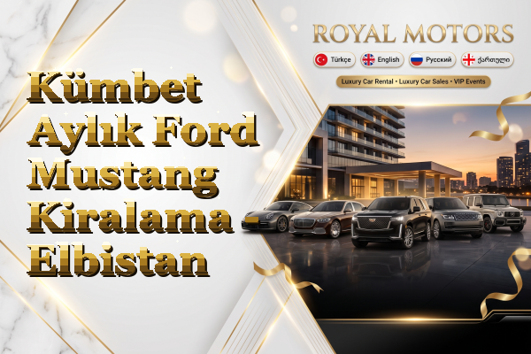 Kümbet Aylık Ford Mustang Kiralama - Elbistan