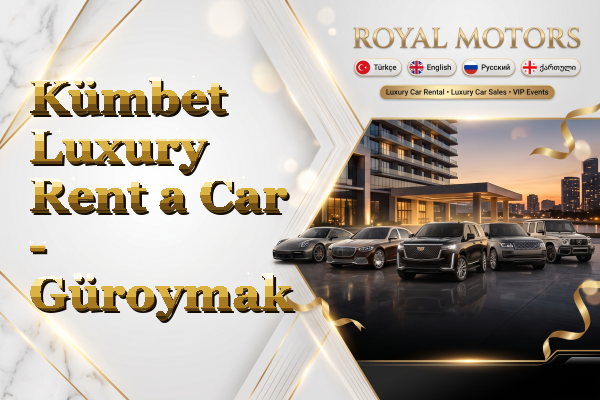 Kümbet Luxury Rent a Car - Güroymak