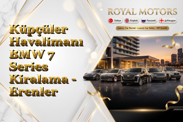 Küpçüler Havalimanı BMW 7 Series Kiralama - Erenler