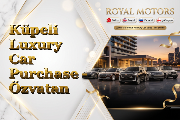 Küpeli Luxury Car Purchase - Özvatan