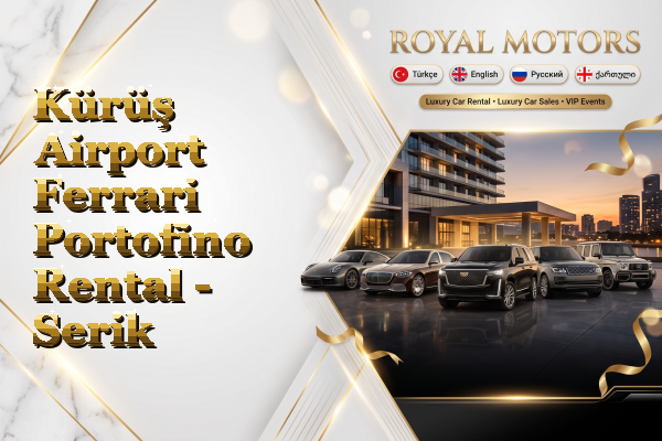 Kürüş Airport Ferrari Portofino Rental - Serik