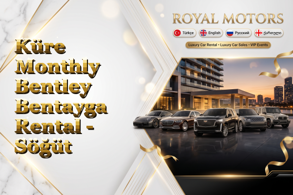 Küre Monthly Bentley Bentayga Rental - Söğüt