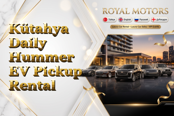 Kütahya Daily Hummer EV Pickup Rental