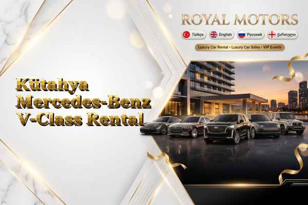 Kütahya Mercedes-Benz V-Class Rental