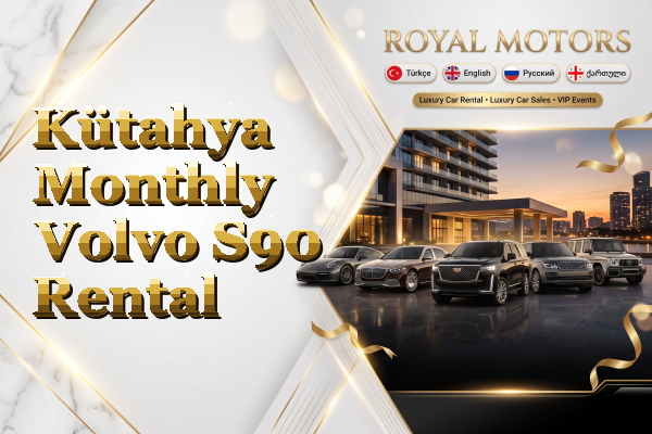 Kütahya Monthly Volvo S90 Rental