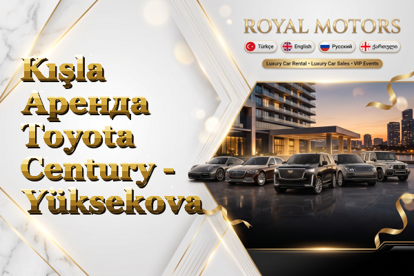 Kışla Аренда Toyota Century - Yüksekova