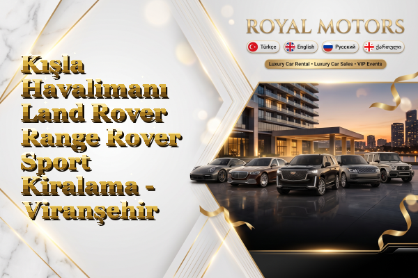 Kışla Havalimanı Land Rover Range Rover Sport Kiralama - Viranşehir