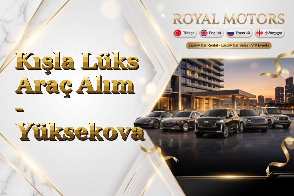 Kışla Lüks Araç Alım - Yüksekova