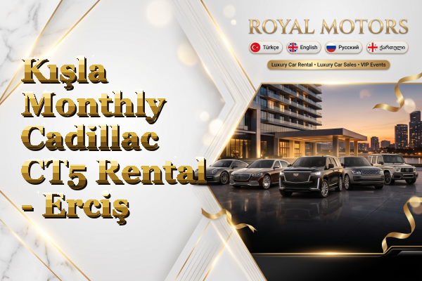 Kışla Monthly Cadillac CT5 Rental - Erciş