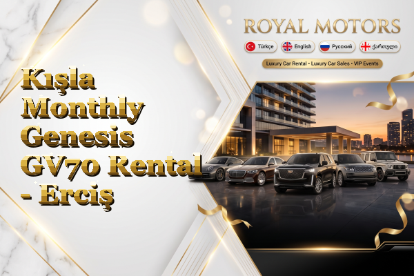 Kışla Monthly Genesis GV70 Rental - Erciş