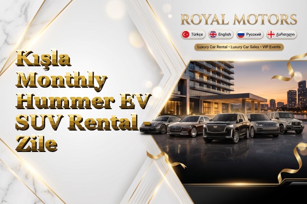 Kışla Monthly Hummer EV SUV Rental - Zile