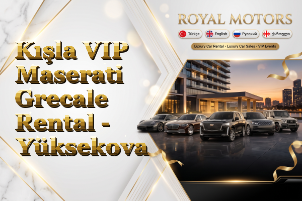 Kışla VIP Maserati Grecale Rental - Yüksekova