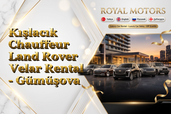 Kışlacık Chauffeur Land Rover Velar Rental - Gümüşova