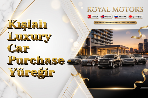 Kışlalı Luxury Car Purchase - Yüreğir