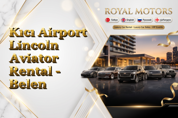 Kıcı Airport Lincoln Aviator Rental - Belen