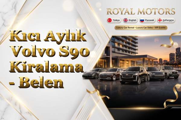 Kıcı Aylık Volvo S90 Kiralama - Belen