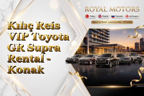 Kılıç Reis VIP Toyota GR Supra Rental - Konak