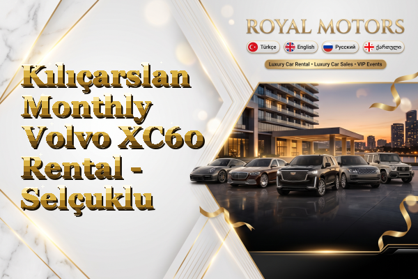 Kılıçarslan Monthly Volvo XC60 Rental - Selçuklu