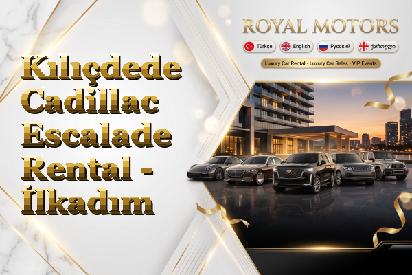 Kılıçdede Cadillac Escalade Rental - İlkadım
