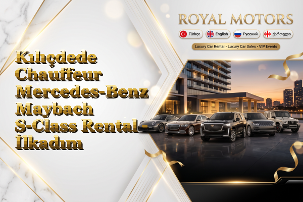 Kılıçdede Chauffeur Mercedes-Benz Maybach S-Class Rental - İlkadım