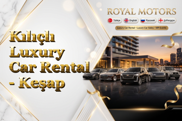 Kılıçlı Luxury Car Rental - Keşap