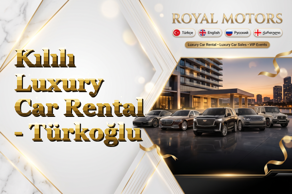 Kılılı Luxury Car Rental - Türkoğlu