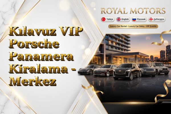 Kılavuz VIP Porsche Panamera Kiralama - Merkez