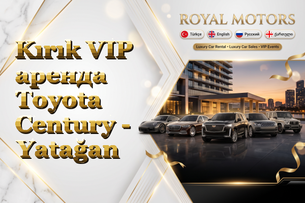 Kırık VIP аренда Toyota Century - Yatağan