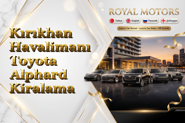 Kırıkhan Havalimanı Toyota Alphard Kiralama