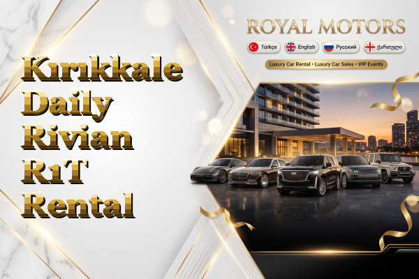 Kırıkkale Daily Rivian R1T Rental