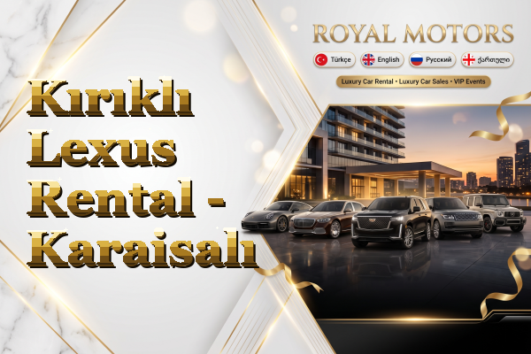 Kırıklı Lexus Rental - Karaisalı