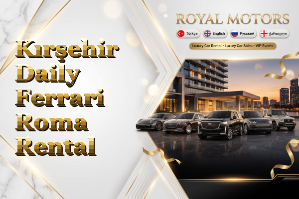 Kırşehir Daily Ferrari Roma Rental