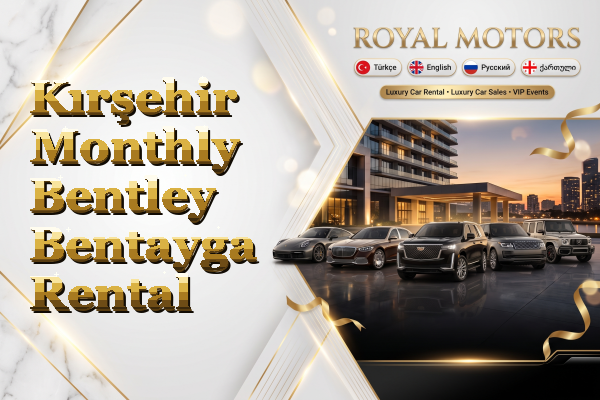 Kırşehir Monthly Bentley Bentayga Rental