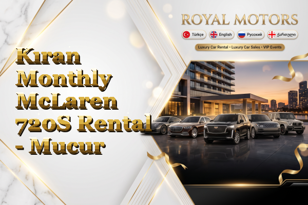 Kıran Monthly McLaren 720S Rental - Mucur