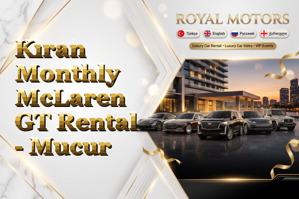 Kıran Monthly McLaren GT Rental - Mucur