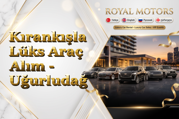 Kırankışla Lüks Araç Alım - Uğurludağ