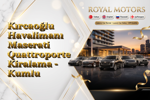 Kırcaoğlu Havalimanı Maserati Quattroporte Kiralama - Kumlu