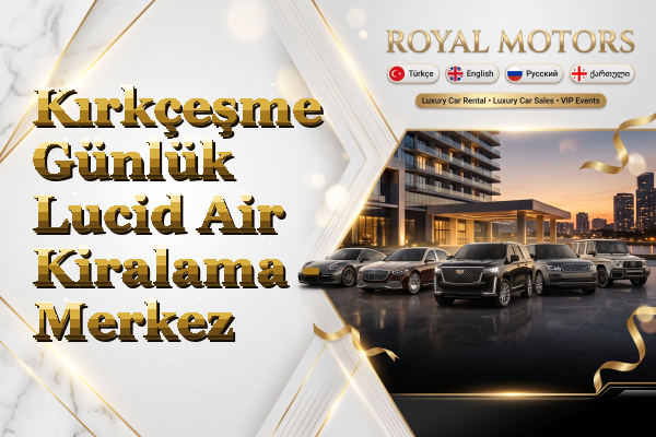 Kırkçeşme Günlük Lucid Air Kiralama - Merkez