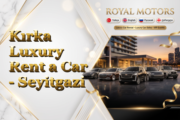 Kırka Luxury Rent a Car - Seyitgazi