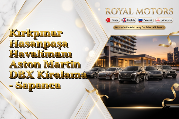 Kırkpınar Hasanpaşa Havalimanı Aston Martin DBX Kiralama - Sapanca