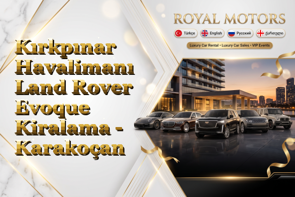 Kırkpınar Havalimanı Land Rover Evoque Kiralama - Karakoçan