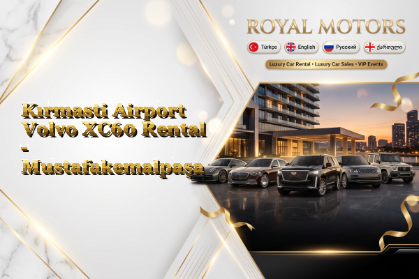 Kırmasti Airport Volvo XC60 Rental - Mustafakemalpaşa
