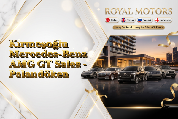 Kırmeşoğlu Mercedes-Benz AMG GT Sales - Palandöken