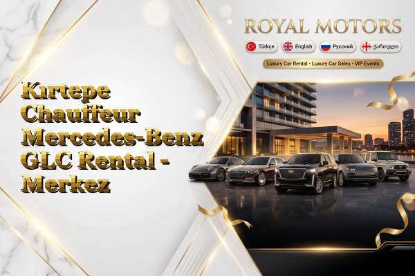 Kırtepe Chauffeur Mercedes-Benz GLC Rental - Merkez