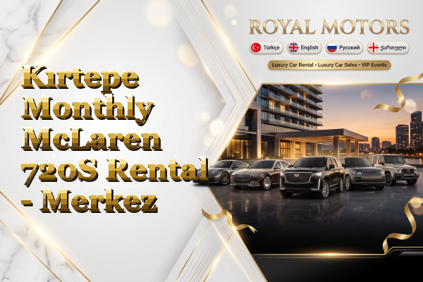 Kırtepe Monthly McLaren 720S Rental - Merkez