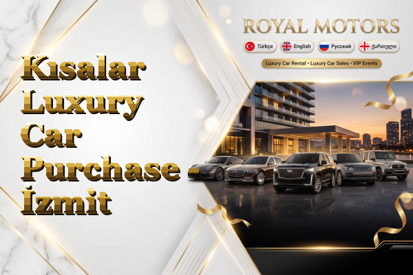 Kısalar Luxury Car Purchase - İzmit
