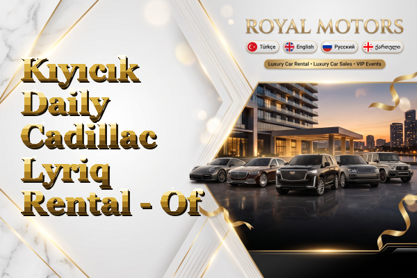 Kıyıcık Daily Cadillac Lyriq Rental - Of