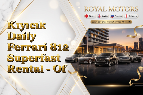 Kıyıcık Daily Ferrari 812 Superfast Rental - Of