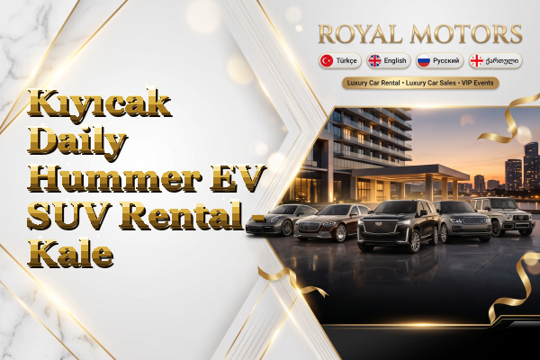 Kıyıcak Daily Hummer EV SUV Rental - Kale
